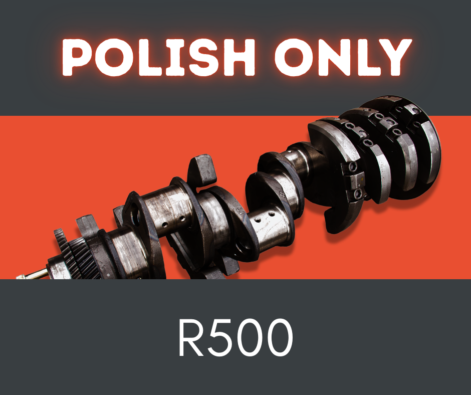 Crankshaft polishing only priced at R500.